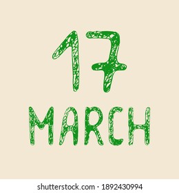 17 March vector pen and ink hand lettering. Festive date for Saint Patrick's day celebration. Hand drawn concept for traditional celebration, calendars, invitations, posters, greeting cards