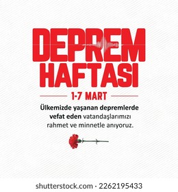 1-7 MART DEPREM HAFTASI.
translation: 1-7 march earthquake week. We commemorate our citizens who lost their lives in the earthquake with mercy and gratitude.