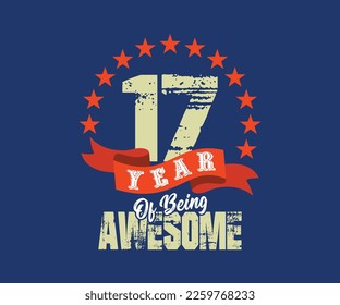 17 años de ser asombroso, el diseño para celebraciones, aniversarios, cumpleaños, se puede usar para la impresión digital de pantallas de camisetas, etc