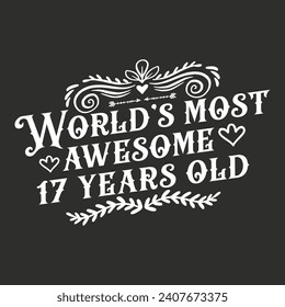 17 years birthday typography design, World's most awesome 17 years old svg