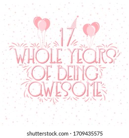 17 years Birthday And 17 years Wedding Anniversary Typography Design, 17 Whole Years Of Being Awesome.