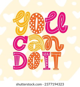 17 you can do it. Vector quotes about emotions, feelings, support and self-belief, motivation. Handwritten slogan for social media, banner, poster, prints, stickers, cards. EPS 10