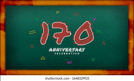 170th Anniversary celebration. Messy Chalk number with frame and geometric decoration on green chalkboard background. Old school style design vector EPS 10. Can be used for company or wedding.