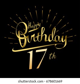 17th Happy Birthday logo. Beautiful greeting card poster with calligraphy Word gold fireworks. Hand drawn design elements. Handwritten modern brush lettering on a black background isolated vector