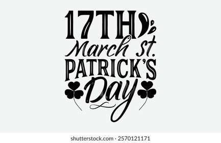 17th March St. Patrick's day - St. Patrick’s Day T-Shirt Designs, Take Your Dreams Seriously, It's Never Too Late To Start Something New, Calligraphy Motivational Good Quotes, For Poster, Hoodie,