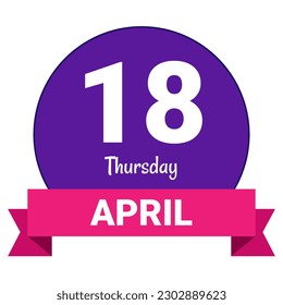 18 April, Thursday. Date template. Useful design for calendar or event promotion. Vector illustration EPS 10 File. Isolated on white background. 