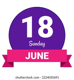 18 June, Sunday. Date template. Useful design for calendar or event promotion. Vector illustration EPS 10 File. Isolated on white background.