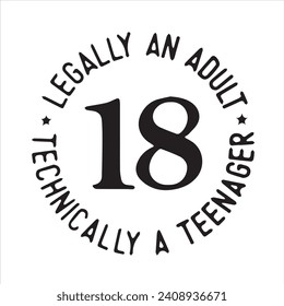 18 legally an adult technically a teenage background inspirational positive quotes, motivational, typography, lettering design