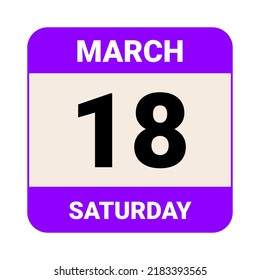 18 March, Saturday. Date template. Useful design for calendar or event promotion. Vector illustration EPS 10 File