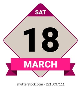 18 March, Saturday. Date template. Useful design for calendar or event promotion. Vector illustration EPS 10 File. Isolated on white background.