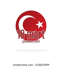 18 Mart Canakkale Zaferi ve Sehitleri Anma Günü. means : "18 March Canakkale Victory Day and martyrs Memorial Day