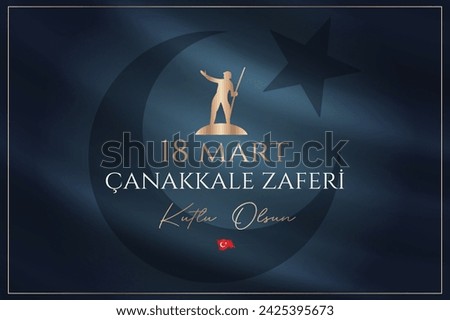 18 mart Çanakkale Zaferi kutlu olsun. (Çanakkale, Türkiye) Translation: Happy 18 March Çanakkale Victory (Canakkale, Turkey) 