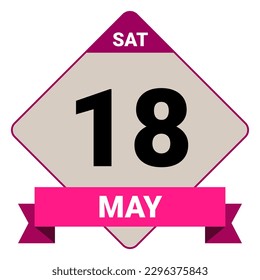 18 May, Saturday. Date template. Useful design for calendar or event promotion. Vector illustration EPS 10 File. Isolated on white background. 