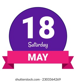 18 May, Saturday. Date template. Useful design for calendar or event promotion. Vector illustration EPS 10 File. Isolated on white background. 