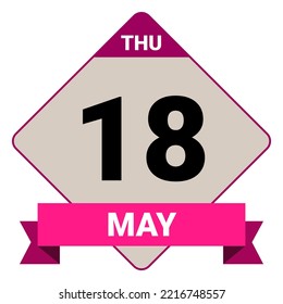 18 May, Thursday. Date template. Useful design for calendar or event promotion. Vector illustration EPS 10 File. Isolated on white background.