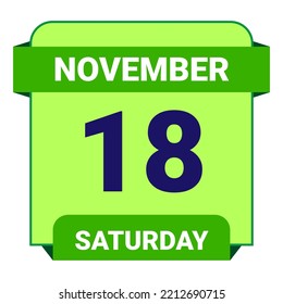 18 November, Saturday. Date template. Useful design for calendar or event promotion. Vector illustration EPS 10 File. Isolated on white background.