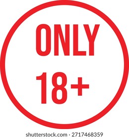 18+ Only Age Restriction Sign with Bold Red Text in Circle – Age Verification Symbol for Restricted Access, Adult Content Warning, Age Policy Enforcement for Public Areas, Online Services, and Entertainment Venues.