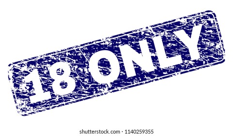 18 ONLY stamp seal print with grunge texture. Seal shape is a rounded rectangle with frame. Blue vector rubber print of 18 ONLY label with corroded texture.