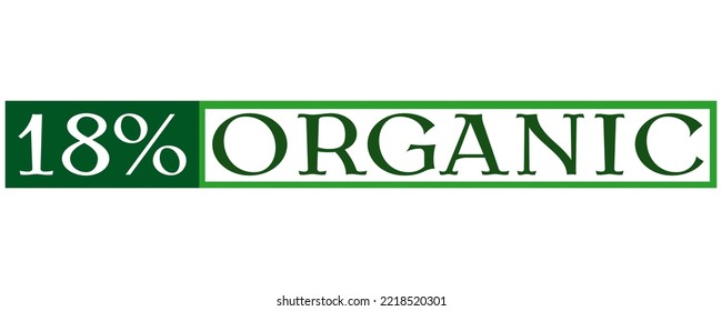 18% Organic Sign label vector and illustration art with fantastic font in white background.  Organic green banner, sticker and stamp.