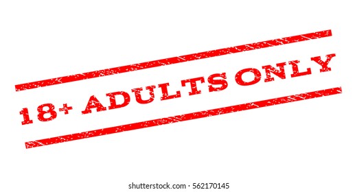18 Plus Adults Only watermark stamp. Text caption between parallel lines with grunge design style. Rubber seal stamp with scratched texture. Vector red color ink imprint on a white background.