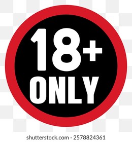 18 plus only icon. Age limit under 18 years old is forbidden circle sign symbol vector illustration. Under 18 sign in on white background.18 plus, eighteen age older adult content. eps 10