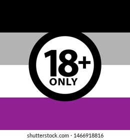 18 plus only sign warning symbol on the asexual pride flags background, LGBTQ (pride flags of lesbian, gay, bisexual, transgendered, and queer)