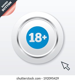 18 plus years old sign. Adults content icon. White button with metallic line. Modern UI website button with mouse cursor pointer. Vector