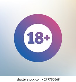 18 plus years old sign. Adults content icon. Icon on blurred background. Vector