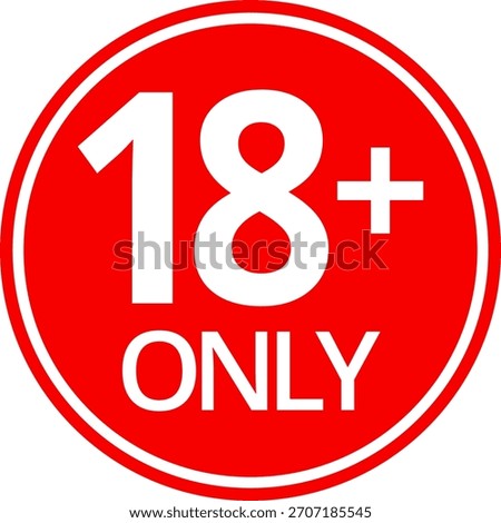 18 sign warning symbol isolated on white background, 18 plus, censored, under 18 only censored, eighteen age older forbidden adult content.