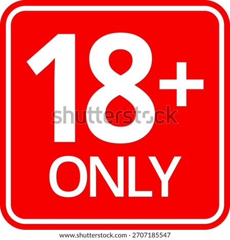 18 sign warning symbol isolated on white background, 18 plus, censored, under 18 only censored, eighteen age older forbidden adult content.