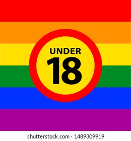 18 under sign warning symbol on the gay pride flags background, LGBTQ (pride flags of lesbian, gay, bisexual, transgendered, and queer)