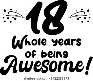 18 whole years of being awesome, vector file, typography