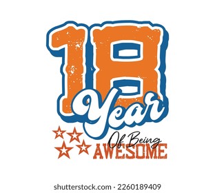 18 year of being awesome, design for celebrations, anniversaries, birthdays, t-shirt screen printing