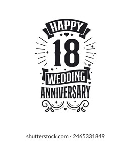 18 years anniversary celebration typography design. Happy 18th wedding anniversary quote lettering design.