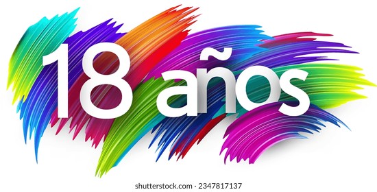 18 years at spanish paper word sign with colorful spectrum paint brush strokes over white. Vector illustration.