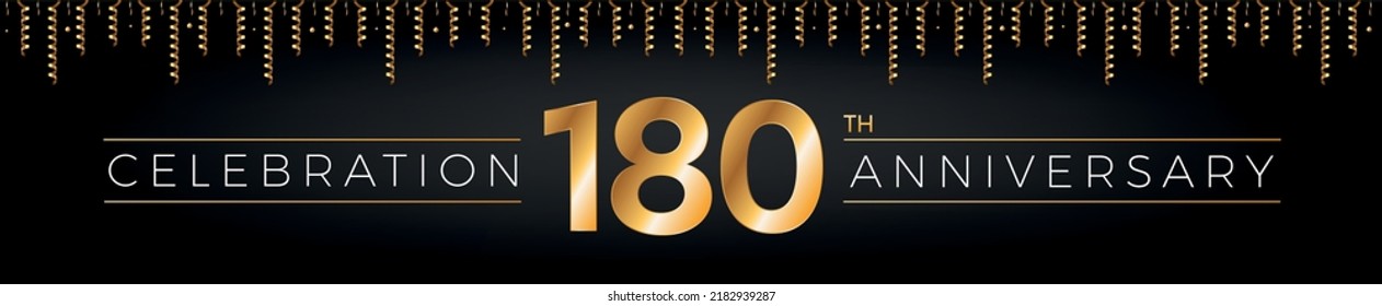 180th anniversary. One hundred eighty years birthday celebration horizontal banner with bright golden color.