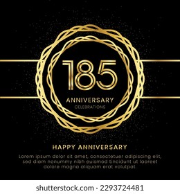 185 years anniversary with a golden number, golden glitters, and a golden circle rope on a black background. Circle a gold hexagon with glitter.