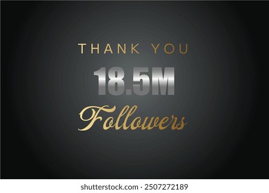 18500000  OR 18.5m followers celebration. Thank you 18500000  followers congratulation template banner. banner for social 18.5m friends and followers. celebrate subscribers and followers.
