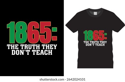 1865 The Truth They Don’t Teach Juneteenth Freedom Day Typography Vector t shirt design illustrator. Typography t-shirt design. Typography apparel. Print template for t-shirt. 