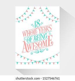 18th Birthday And 18th Wedding Anniversary Typography Design "18 Whole Years Of Being Awesome"