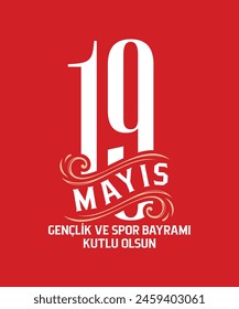 19 mayıs Atatürk'ü Anma, Gençlik ve Spor Bayramı. translation: 19 may Commemoration of Ataturk, Youth and Sports Day, graphic design to the Turkish holiday, vector logo.