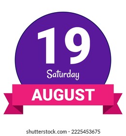 19 August, Saturday. Date template. Useful design for calendar or event promotion. Vector illustration EPS 10 File. Isolated on white background.