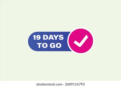 19 days to go,, sale countdown vector symbol, clock, time,  background, template 15 days to go, countdown, sticker, left banner, business, sale, label button
