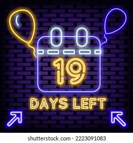 19 Days Left Neon signboards. On brick wall background. Light art. Modern trend design. Vector Illustration