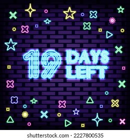 19 Days Left Neon signboards. Neon script. Light banner. Modern trend design. Vector Illustration