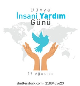 19 Ağustos Dünya İnsani Yardım Günü hands and bird figure on world map. translation: august 19, world humanitarian day