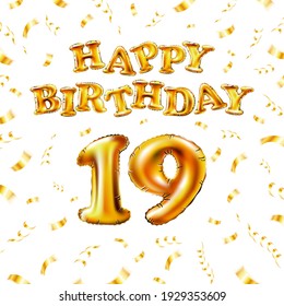 19 Happy Birthday message made of golden inflatable balloon nineteen letters isolated on white background fly on gold ribbons with confetti. Happy birthday party balloons concept vector illustration