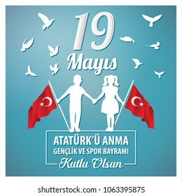  19 may Commemoration of Ataturk, Youth and Sports Day. (Turkish: 19 Mayis, Ataturk'u Anma, Genclik ve Spor Bayrami) 