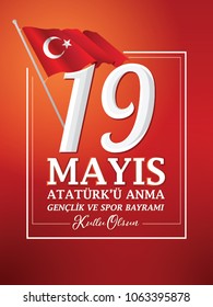  19 may Commemoration of Ataturk, Youth and Sports Day. (Turkish: 19 Mayis, Ataturk'u Anma, Genclik ve Spor Bayrami) 