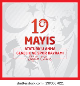  19 may Commemoration of Ataturk, Youth and Sports Day. (Turkish: 19 Mayis, Ataturk'u Anma, Genclik ve Spor Bayrami) 